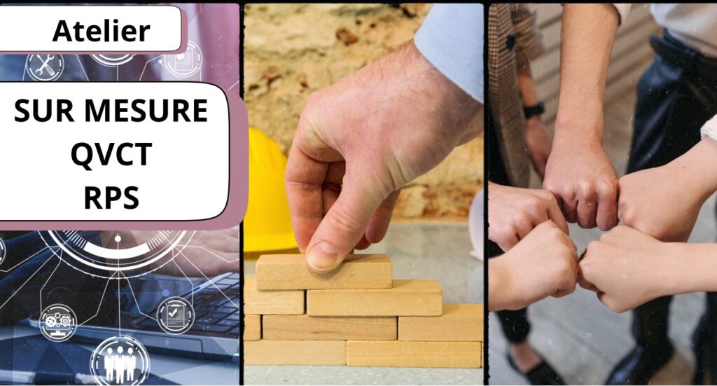 Les objectifs d’un atelier sur mesure QVCT & RPS